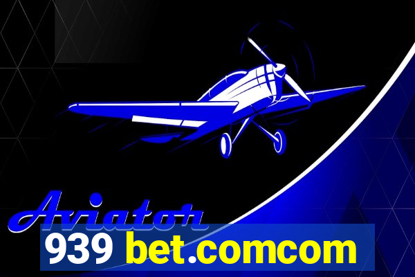 939 bet.comcom